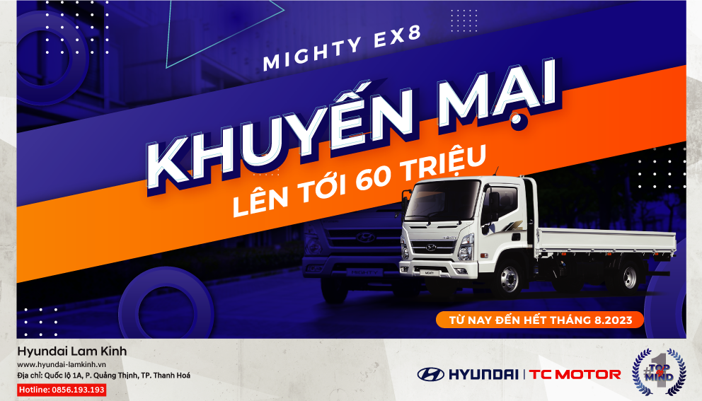 Hyundai Mighty EX8L tại Hyundai Lam Kinh| GÓI HỖ TRỢ ƯU ĐÃI TRỊ GIÁ LÊN ĐẾN 60 TRIỆU ĐỒNG 